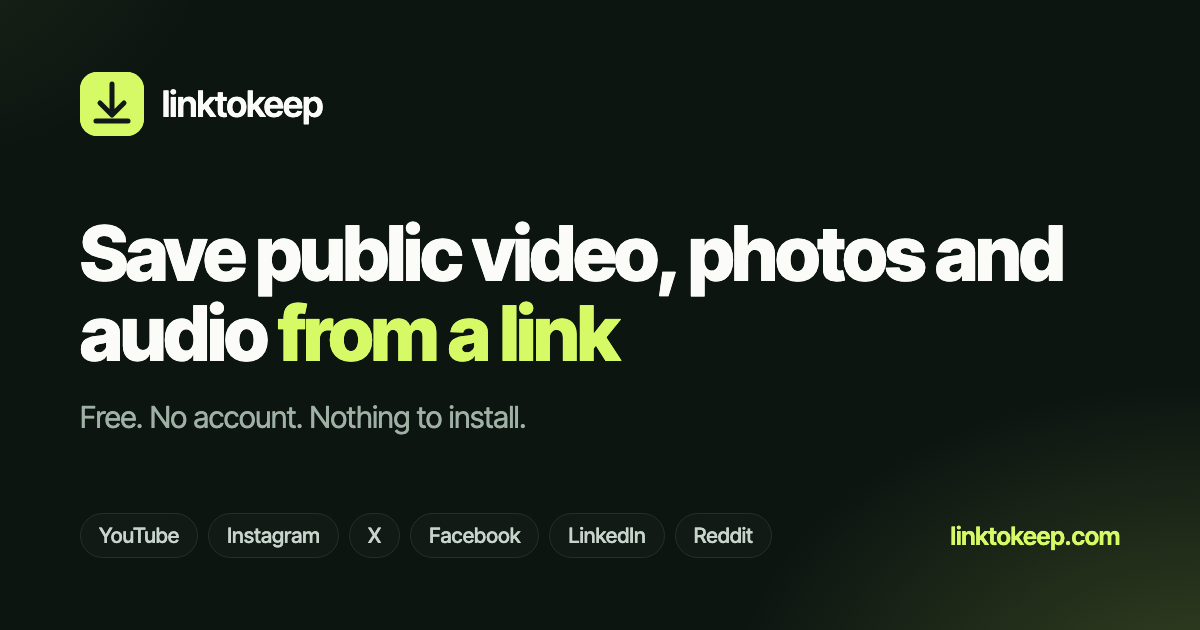 LinkToKeep’s official preview for saving public video, photos and audio.